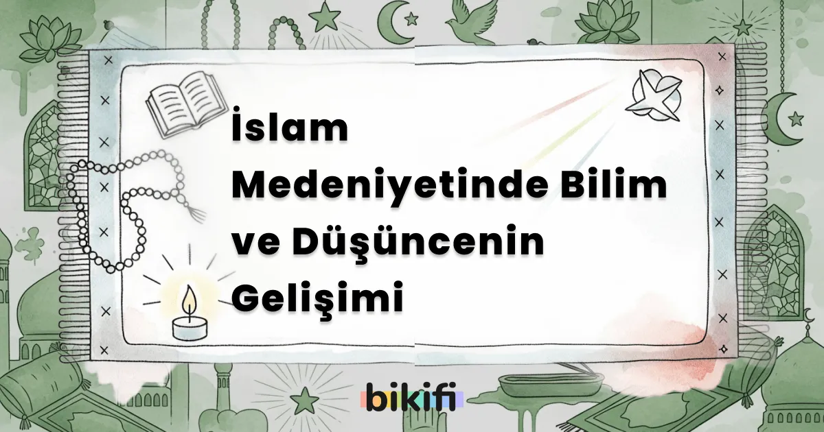 İslam Medeniyetinde Bilim ve Düşüncenin Gelişimi