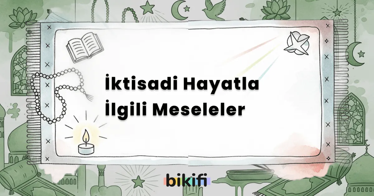 İktisadi Hayatla İlgili Meseleler