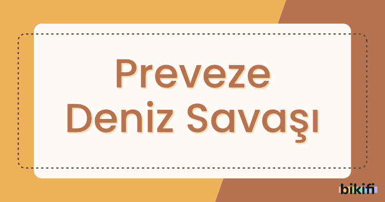 Preveze Deniz Savaşı Nedir?