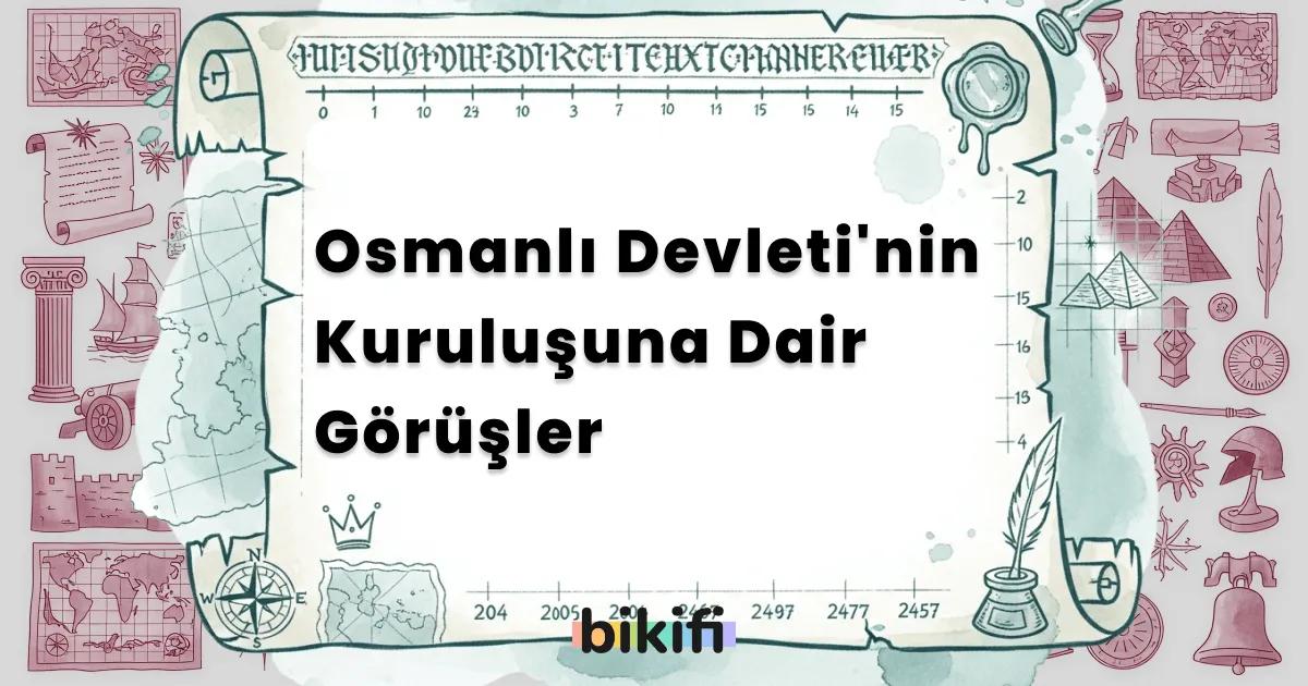 Osmanlı Devleti’nin Kuruluşuna Dair Görüşler