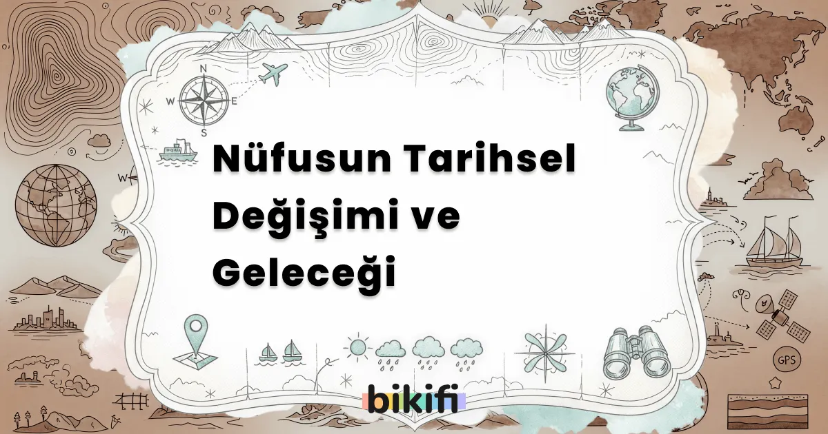 Nüfusun Tarihsel Değişimi ve Geleceği