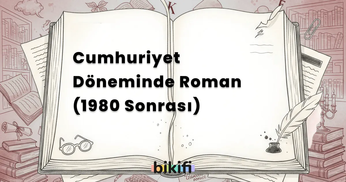 Cumhuriyet Döneminde Roman (1980 Sonrası)