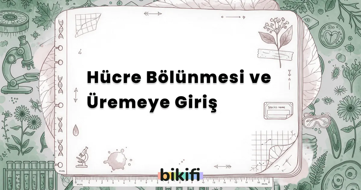 Hücre Bölünmesi ve Üremeye Giriş