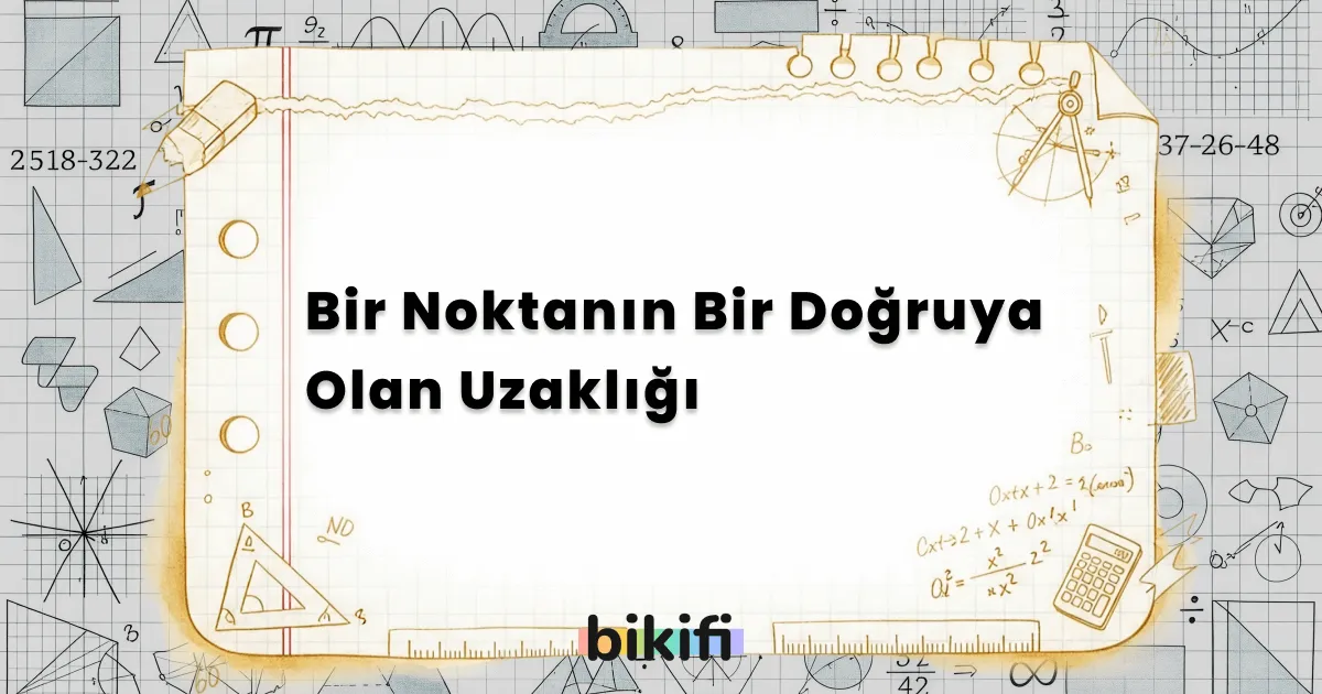 Bir Noktanın Bir Doğruya Olan Uzaklığı
