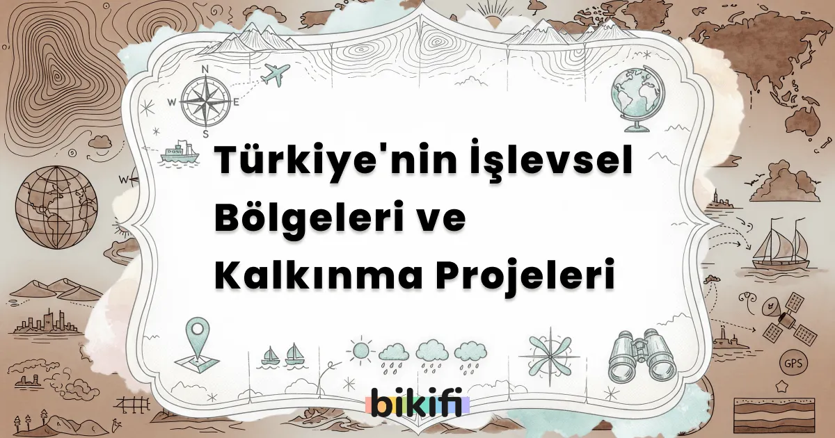 Türkiye’nin İşlevsel Bölgeleri ve Kalkınma Projeleri