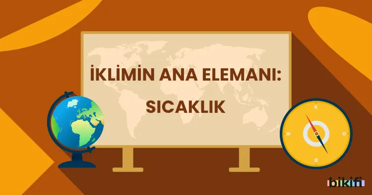 İklimin Ana Elemanı: Sıcaklık