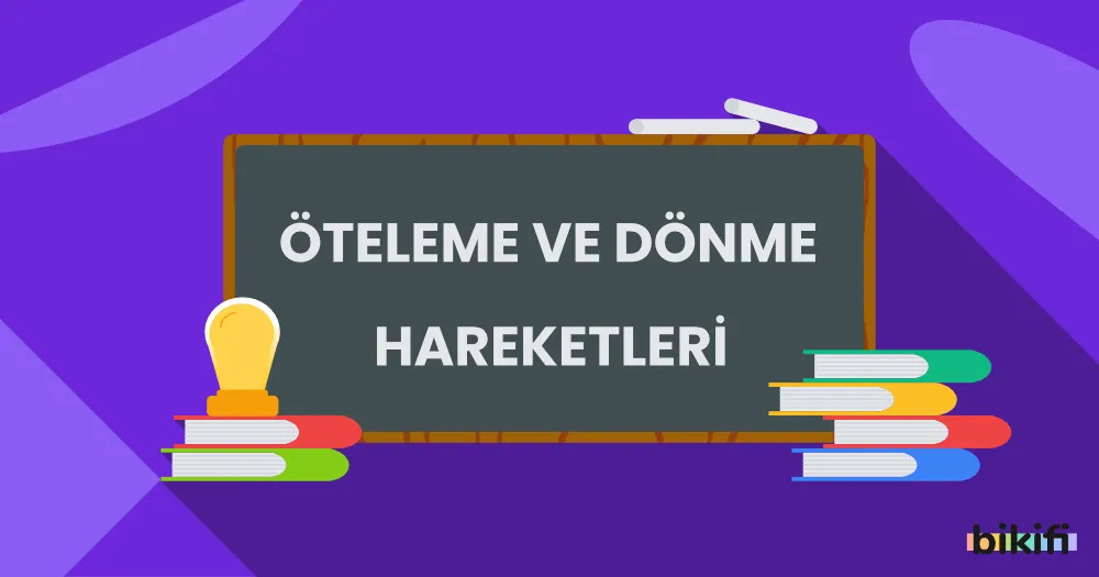 Öteleme ve Dönme Hareketleri