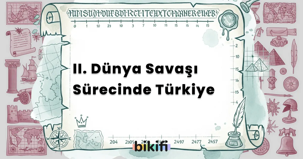 II. Dünya Savaşı Sürecinde Türkiye