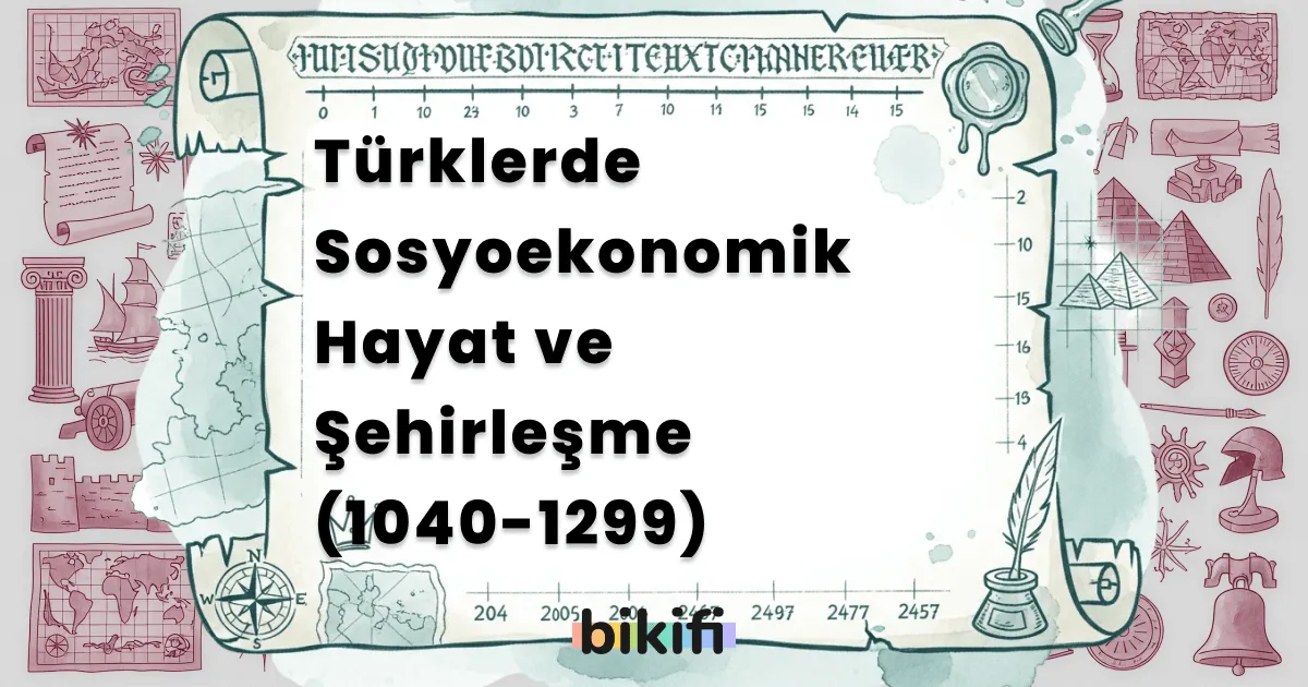 Türklerde Sosyoekonomik Hayat ve Şehirleşme (1040-1299)