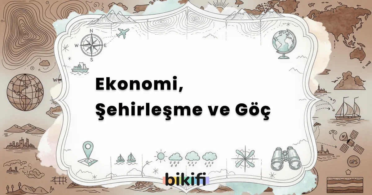 Ekonomi, Şehirleşme ve Göç