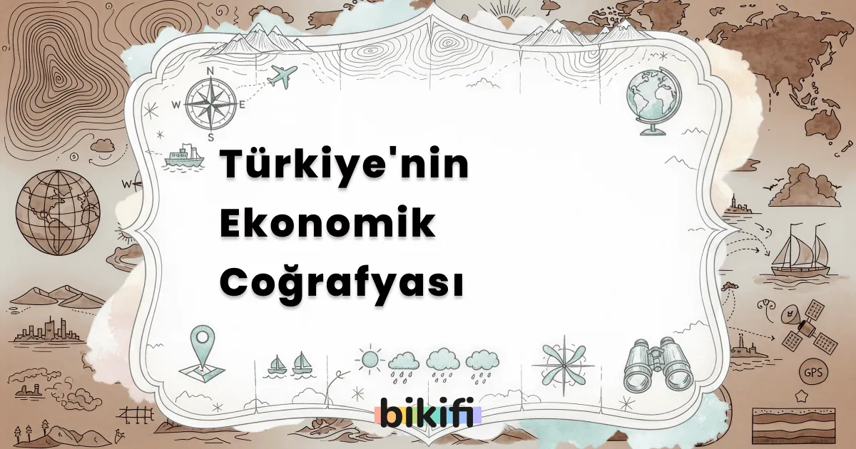 Türkiye’nin Ekonomik Coğrafyası