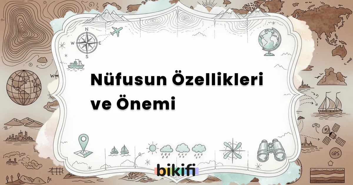 Nüfusun Özellikleri ve Önemi
