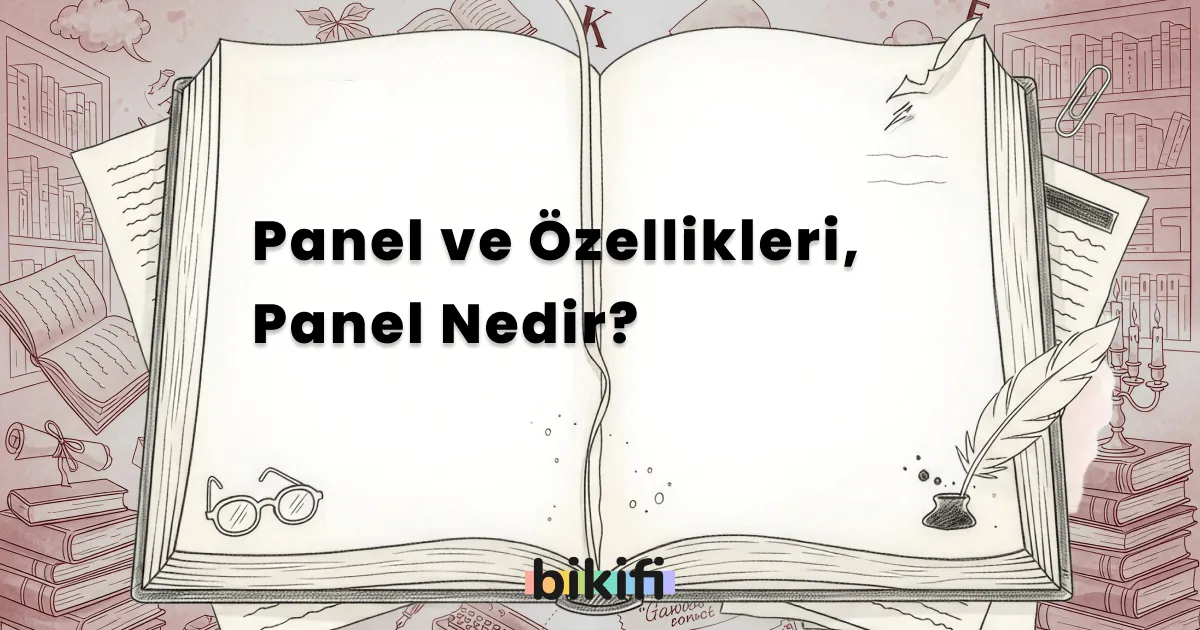 Panel ve Özellikleri, Panel Nedir?