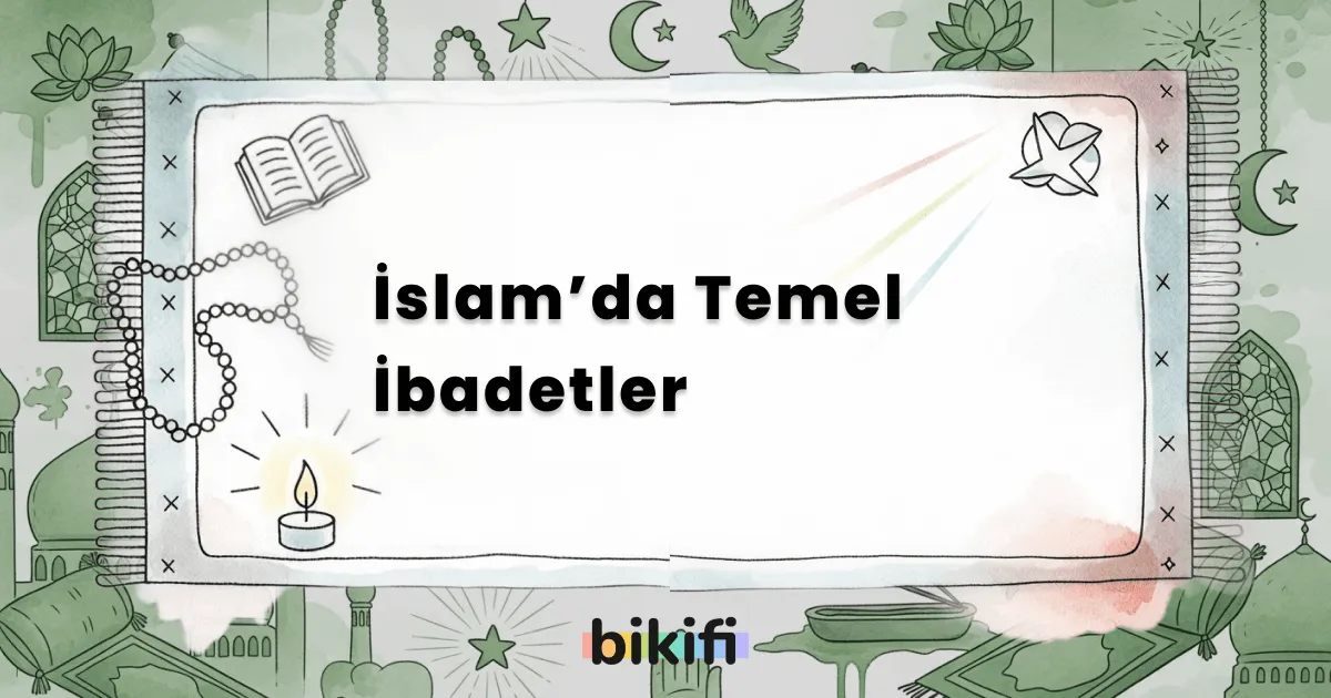 İslam’da Temel İbadetler