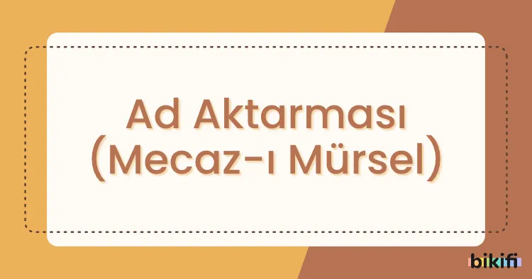 Ad Aktarması (Mecaz-ı Mürsel)