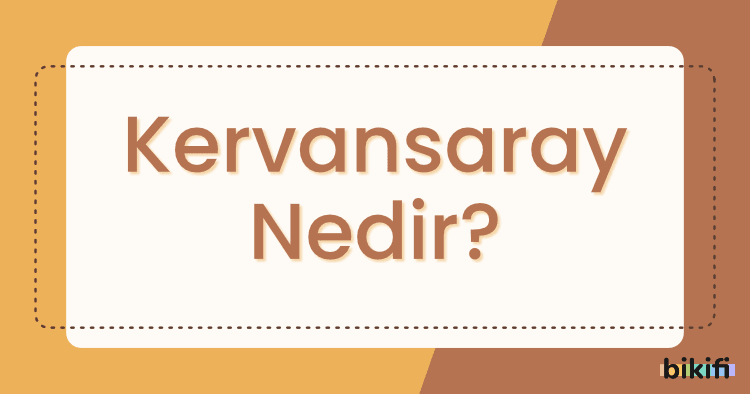 Kervansaray Nedir?