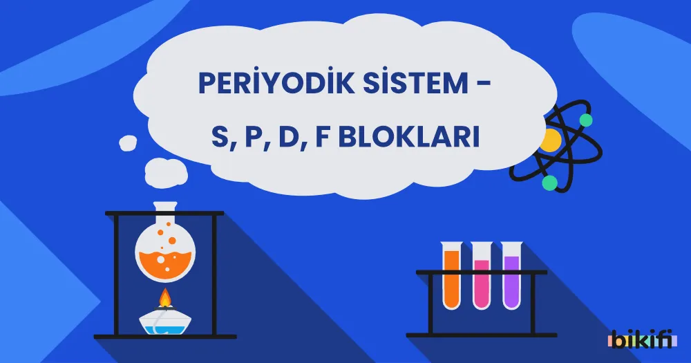 Periyodik Sistem – S, P, D, F Blokları