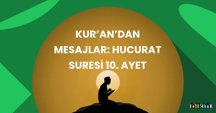 Kur’an’dan Mesajlar: Hucurat Suresi 10. Ayet