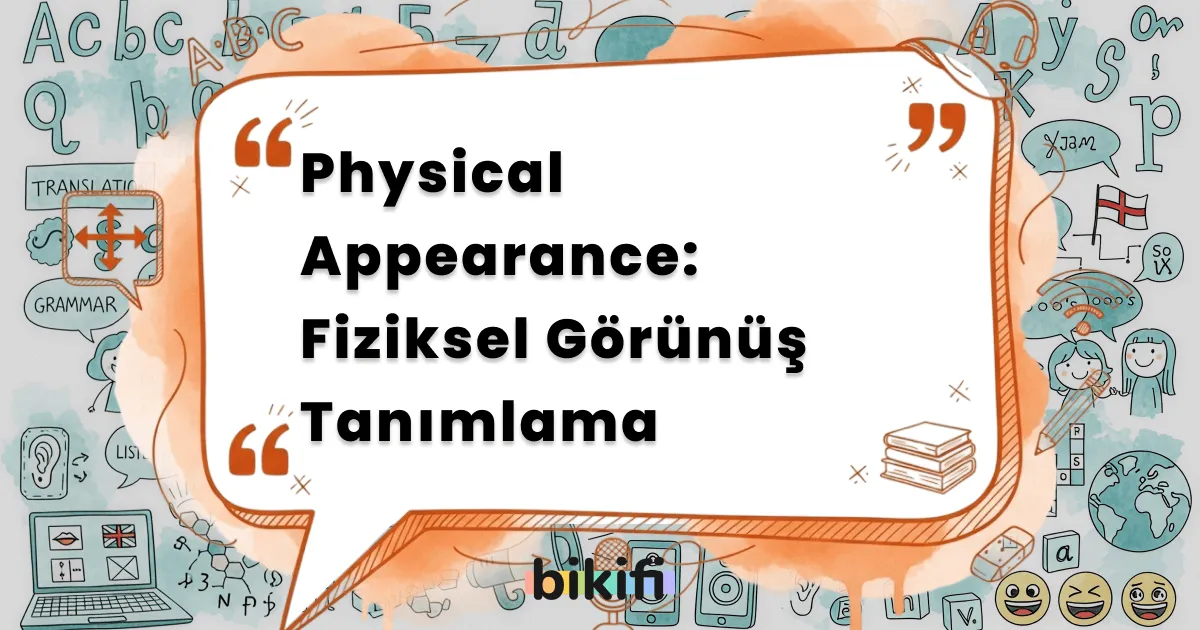 Physical Appearance: Fiziksel Görünüş Tanımlama