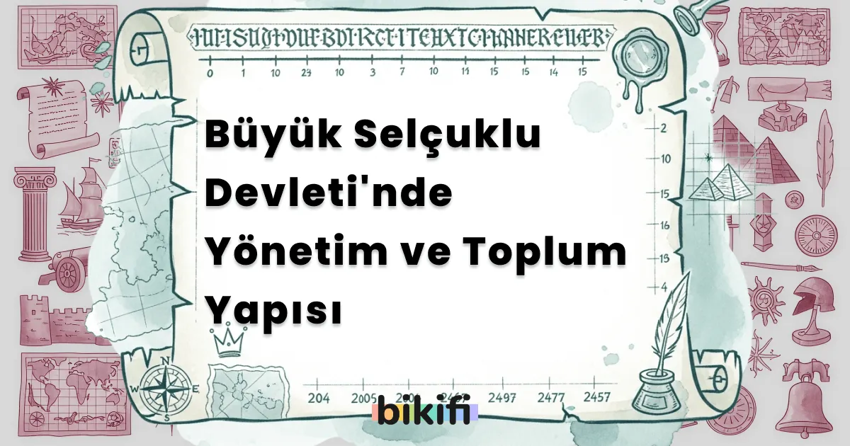 Büyük Selçuklu Devleti’nde Yönetim ve Toplum Yapısı