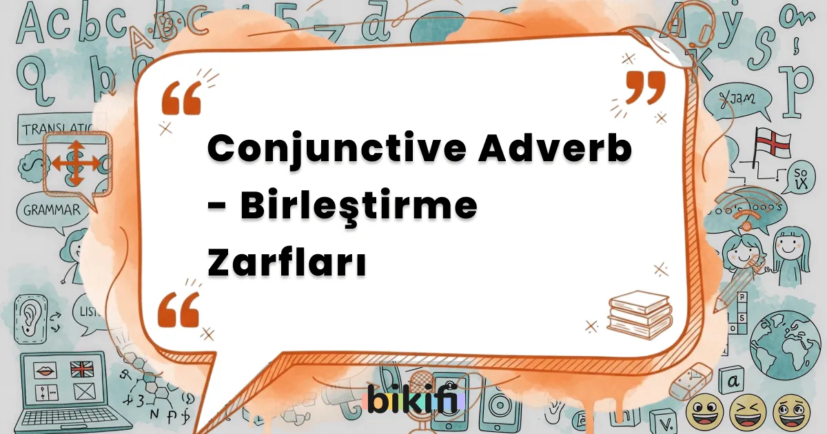 Conjunctive Adverb – Birleştirme Zarfları