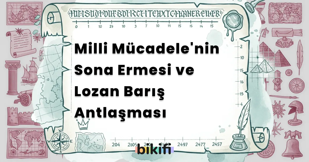 Milli Mücadele’nin Sona Ermesi ve Lozan Barış Antlaşması