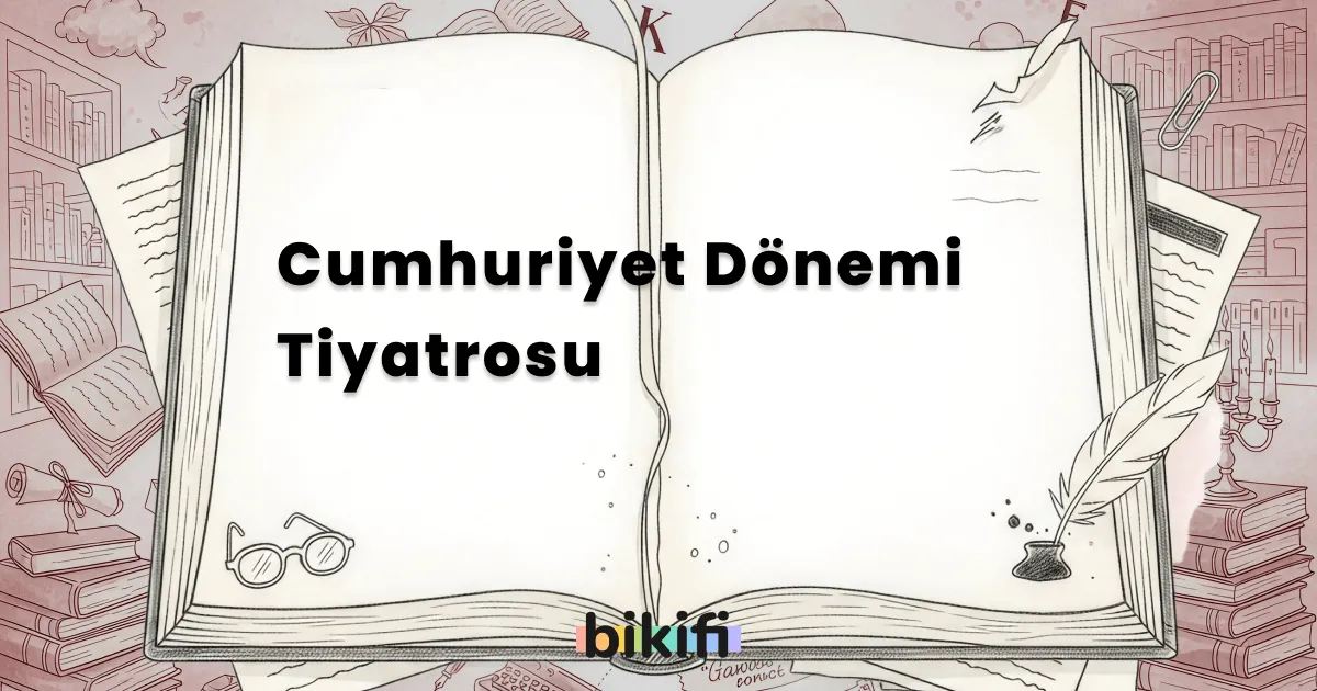 Cumhuriyet Dönemi Tiyatrosu