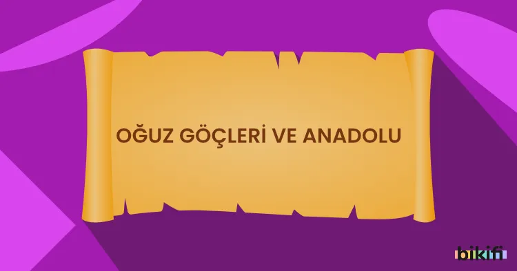 Oğuz Göçleri ve Anadolu