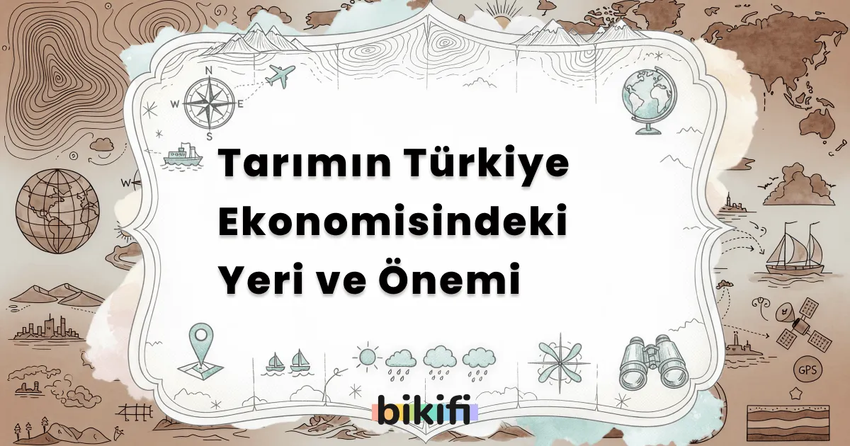 Tarımın Türkiye Ekonomisindeki Yeri ve Önemi