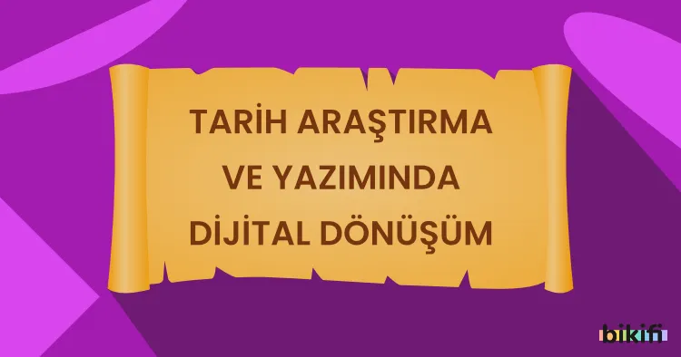 Tarih Araştırma ve Yazımında Dijital Dönüşüm