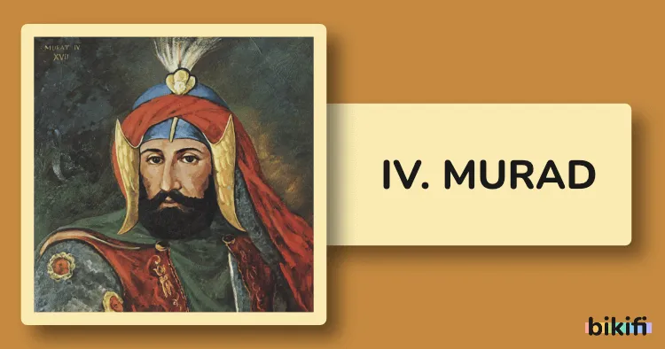 IV. Murad Kimdir? IV. Murad Biyografisi | Bikifi