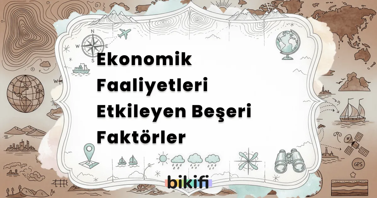 Ekonomik Faaliyetleri Etkileyen Beşeri Faktörler