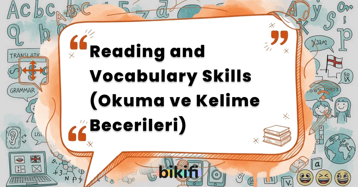Reading and Vocabulary Skills (Okuma ve Kelime Becerileri)