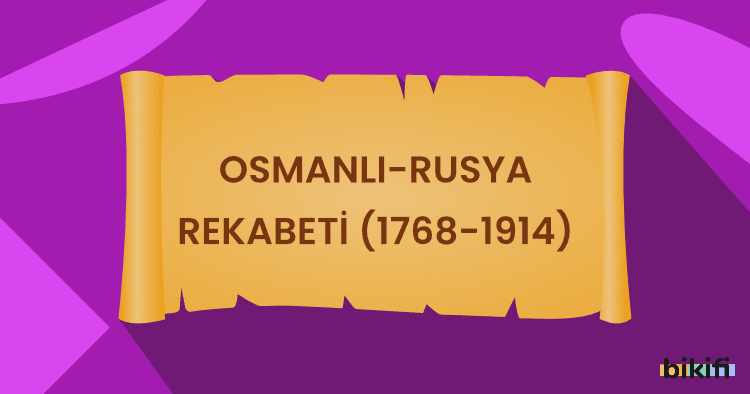 Osmanlı-Rusya Rekabeti (1768-1914)
