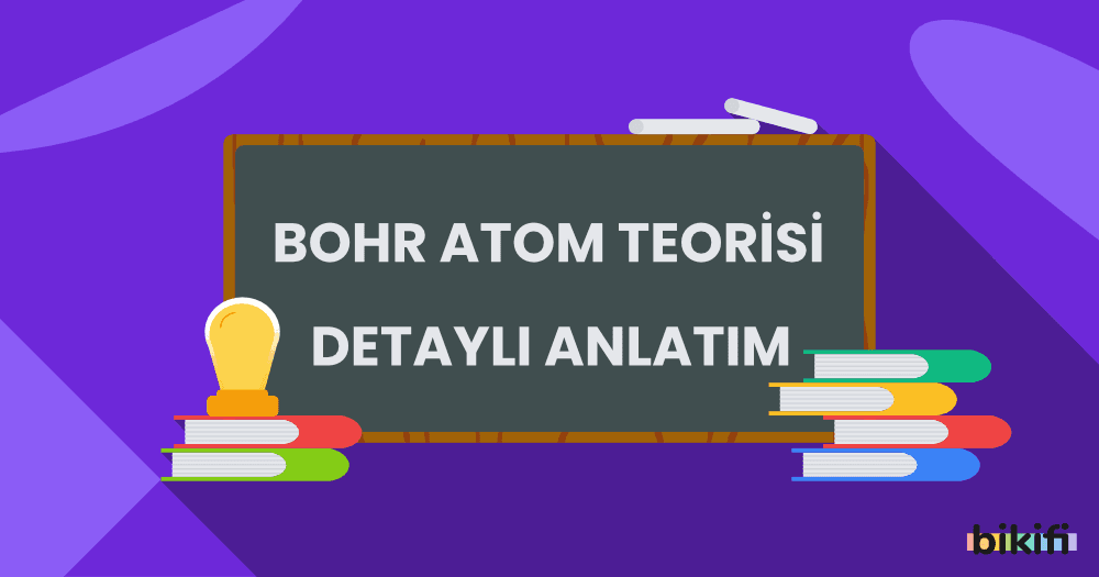 Bohr Atom Teorisi – Detaylı Anlatım (Modeli)