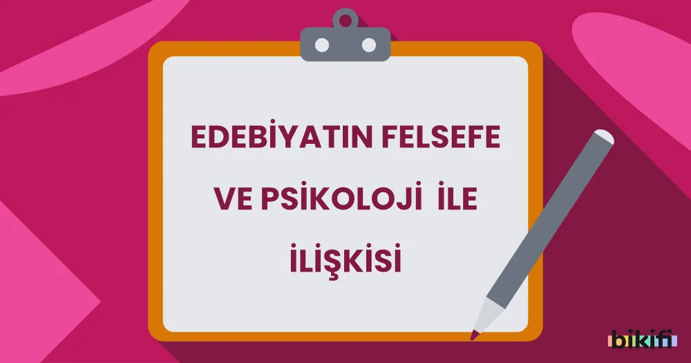 Edebiyatın Felsefe ve Psikoloji İle İlişkisi