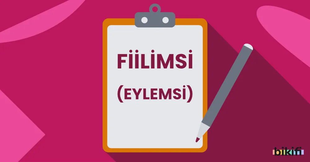 Fiilimsi (Eylemsi) Nedir?