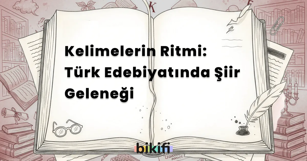 Kelimelerin Ritmi: Türk Edebiyatında Şiir Geleneği