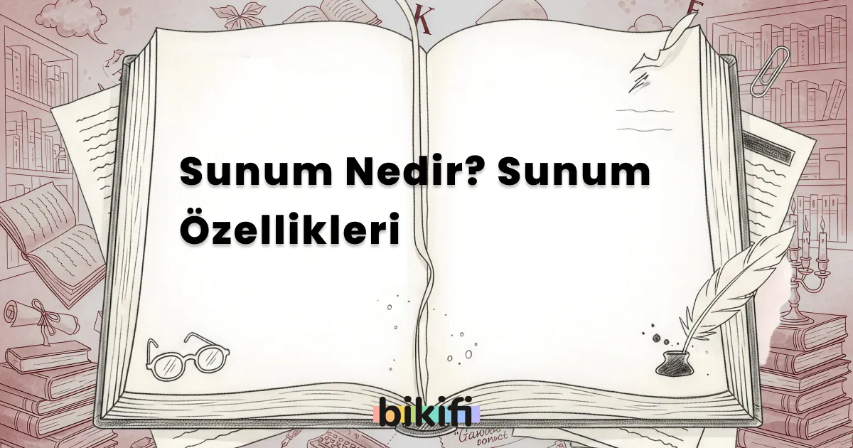 Sunum Nedir? Sunum Özellikleri