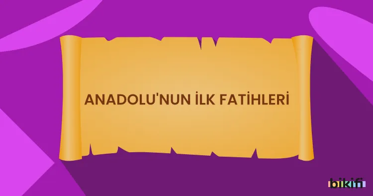 Anadolu’nun İlk Fatihleri