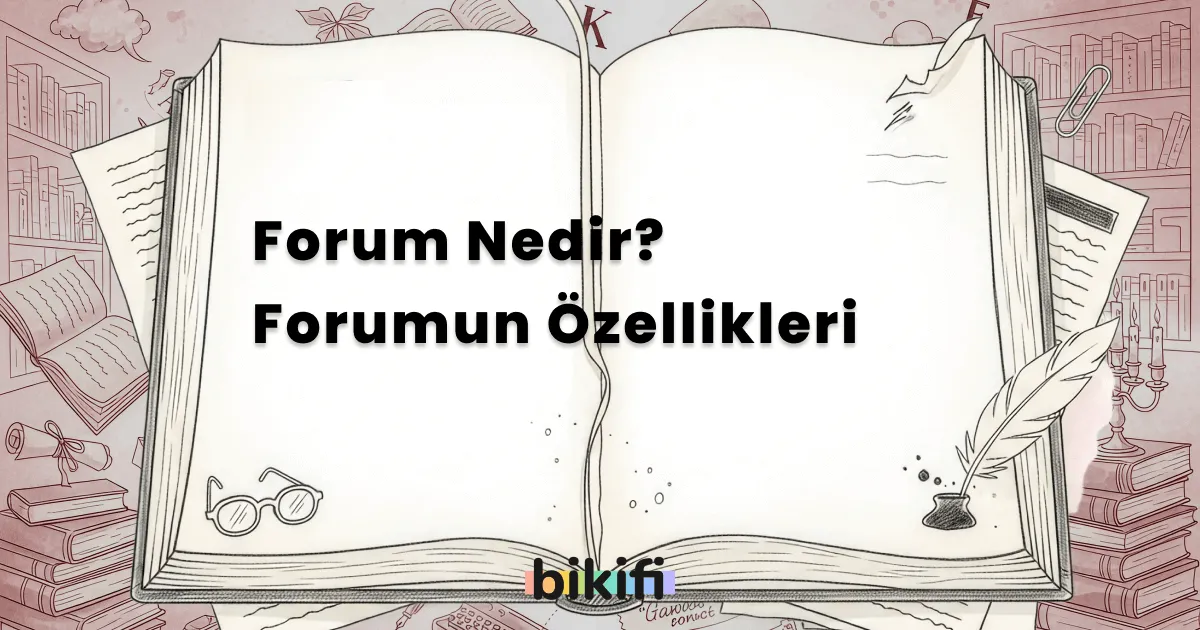 Forum Nedir? Forumun Özellikleri