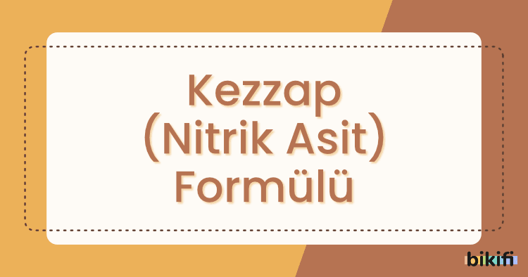 Kezzap (Nitrik Asit) Formülü Nedir?