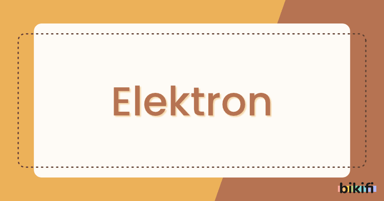 Elektron Nedir?