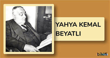 Yahya Kemal Beyatlı Kimdir? Yahya Kemal Beyatlı Biyografisi | Bikifi