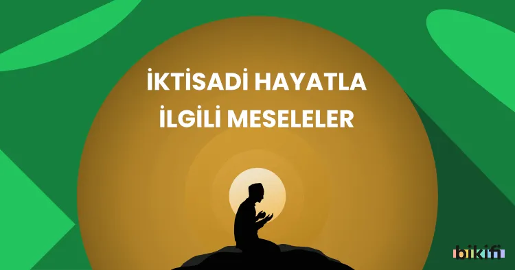 İktisadi Hayatla İlgili Meseleler