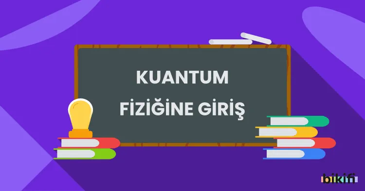 Kuantum Fiziğine Giriş
