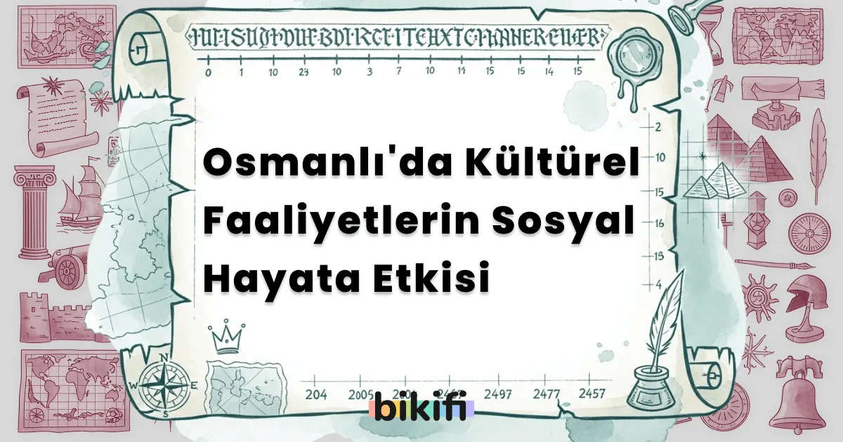 Osmanlı’da Kültürel Faaliyetlerin Sosyal Hayata Etkisi