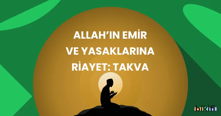Allah’ın Emir ve Yasaklarına Riayet: Takva