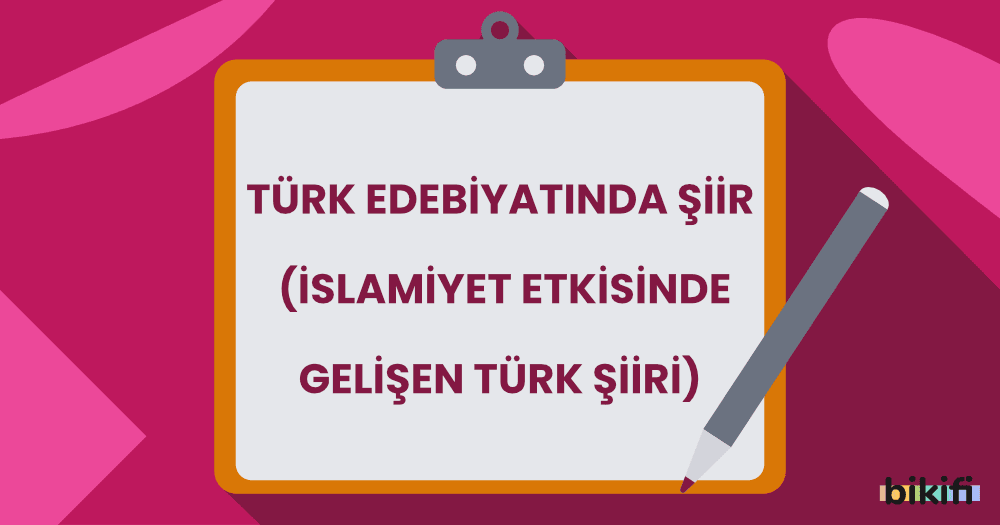 Türk Edebiyatında Şiir (İslamiyet Etkisinde Geli şen Türk Şiiri)
