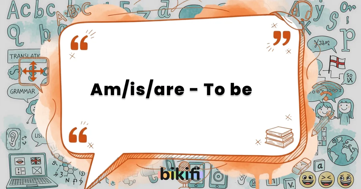 Am/is/are – To be